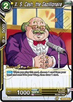 X. S. Cash, the Gazillionaire #BT6-092_PR · Dragon Ball Super CCG
