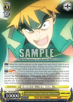 I'll Be Seeing Ya Soon, You Bozos! Kittan #GL/S52-E004 · Weiss Schwarz